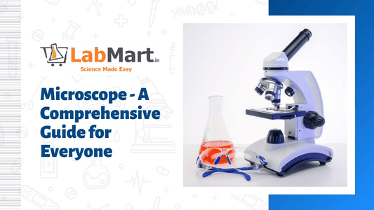 Understanding Microscopes: Definition, Types, Principle, Functions - Labmart.in