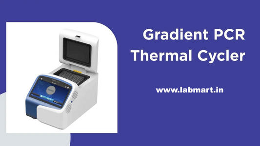 Gradient PCR Thermal Cycler: Achieving Perfect PCR Optimization with Precision - Labmart.in