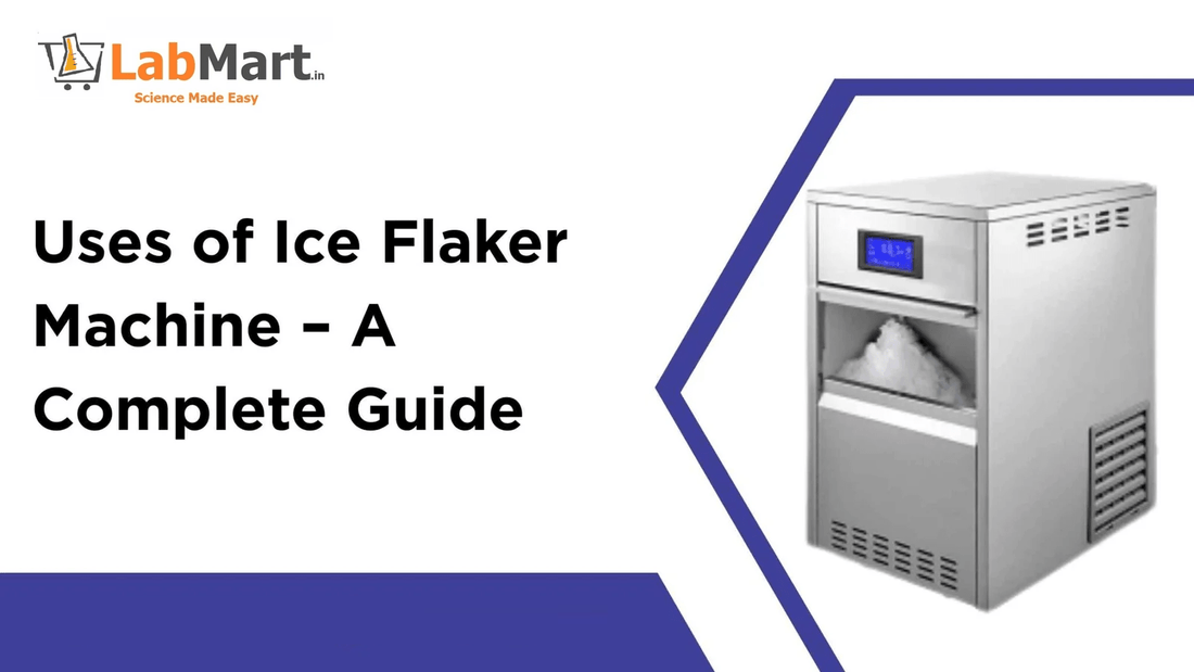 Uses of Ice Flaker Machine – A Complete Guide - Labmart.in